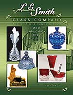 L.
E. Smith Glass: The First Hundred Years, by Tom Felt
